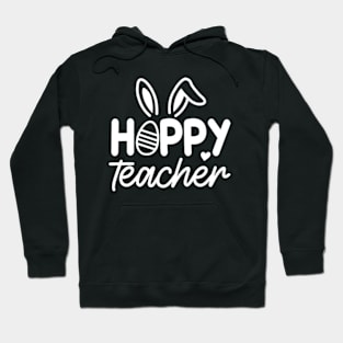 Hoppy Teacher | Teacher Easter  | Happy Easter | Teacher Appreciation | Teacher Life Hoodie